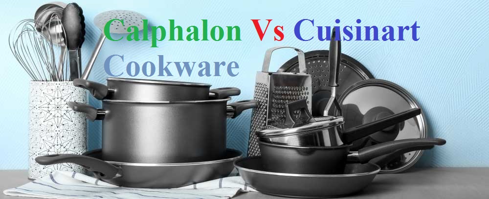 Calphalon Vs Cuisinart Cookware