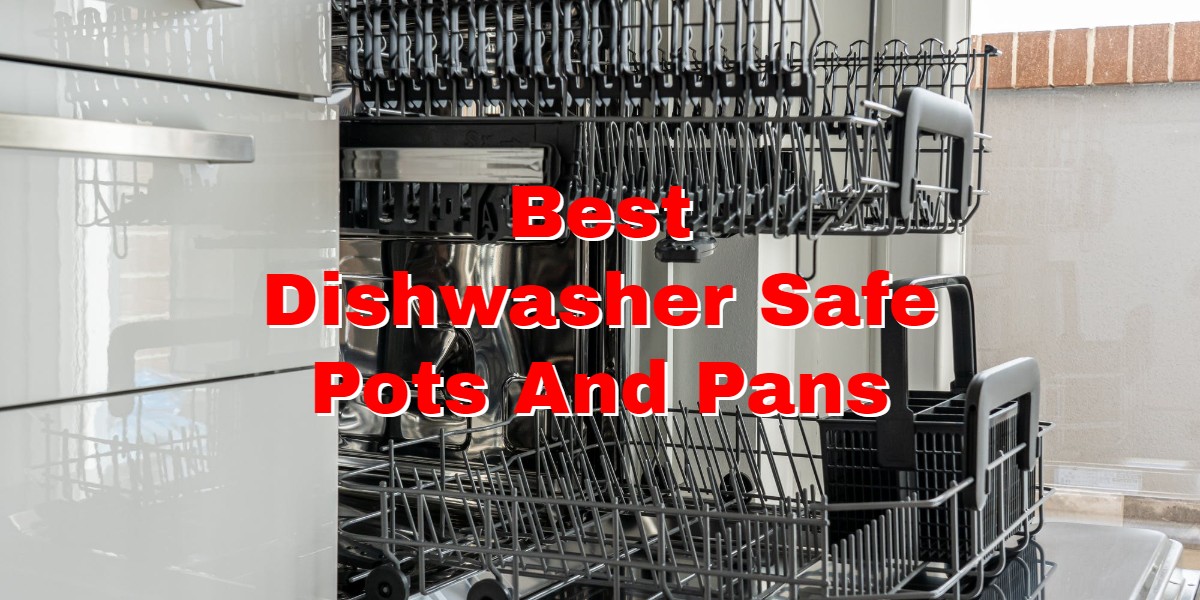 best dishwasher safe pots and pans