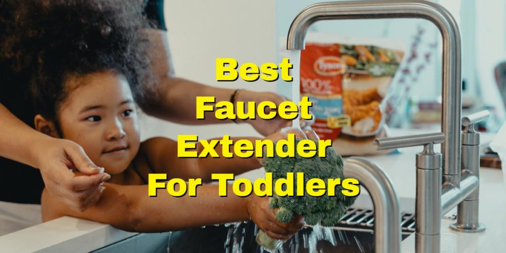 Best Faucet Extender For Toddlers