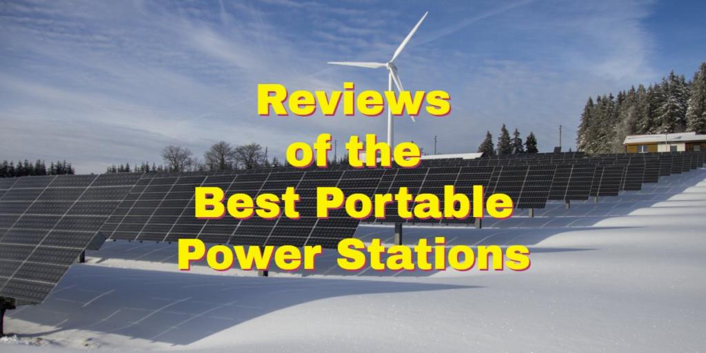 Reviews of the Best Portable Power Stations