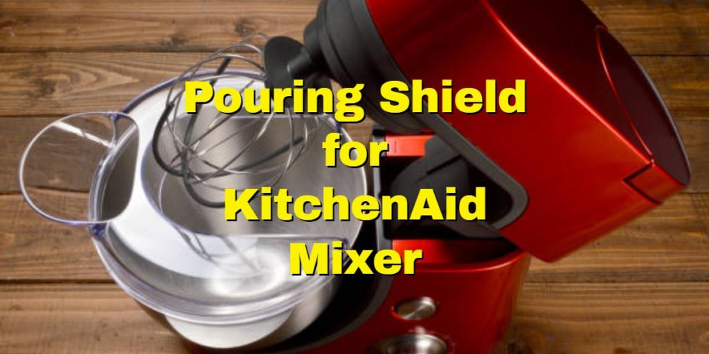 ROYI Pouring Shield, Universal Pouring Chute for Kitchen Aid Bowl-Lift  Stand Mixer Attachment/Accessories (pouringA) 